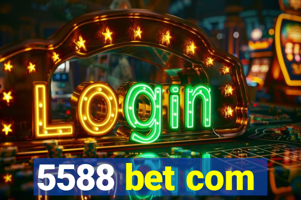 5588 bet com